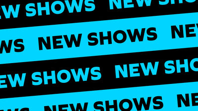 EIGHT NEW SHOWS ANNOUNCED!